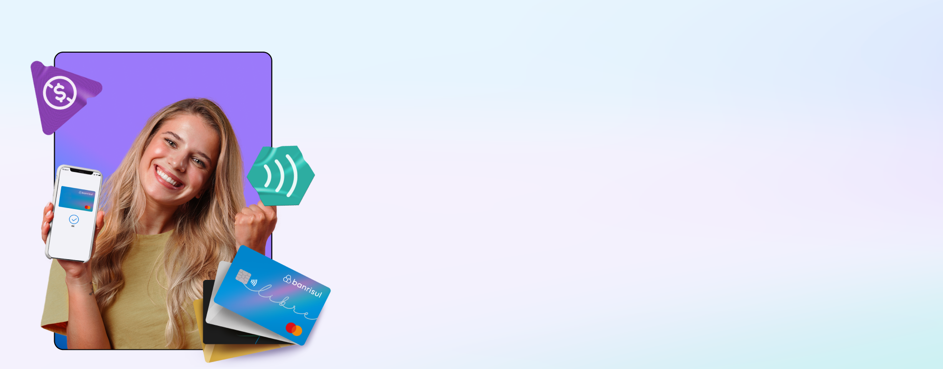 Imagem de mulher sorrindo com o celular mostrando um carto de crdito. Ilustrao dos cartes Banrisul Mastercard, de um smbolo de play com um cifro e de um hexgono com ondas.